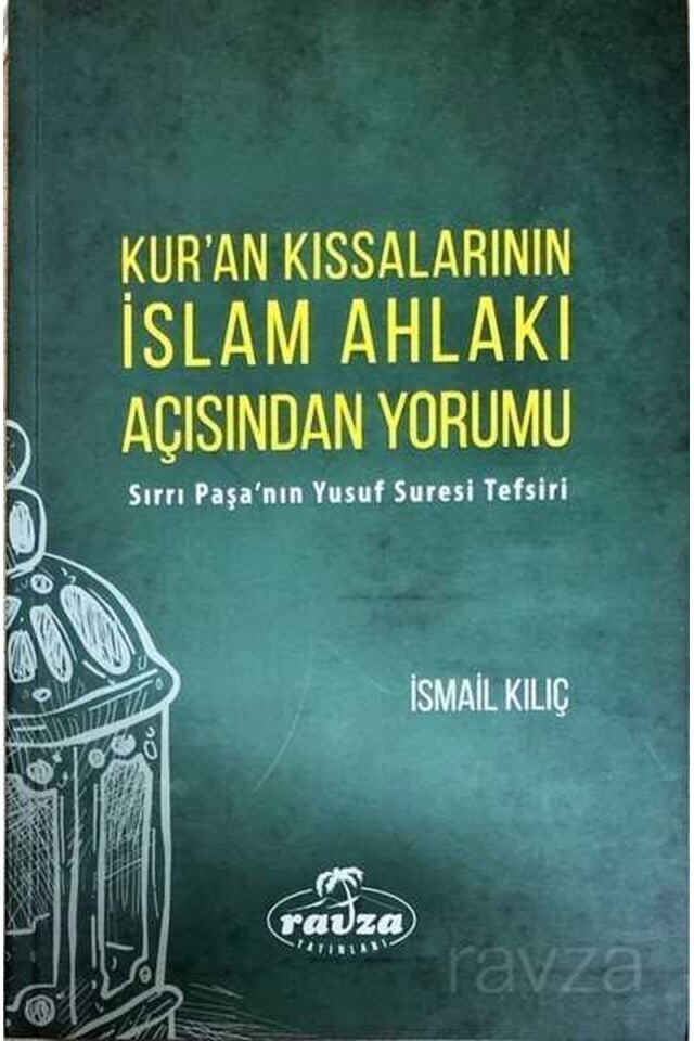 Kur'an Kıssalarının İslam Ahlakı Açısından Yorumu Sırrı Paşa'nın Yusuf Suresi Tefsiri