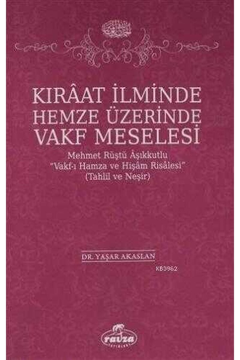 Kıraat İlminde Hemze Üzerinde Vakf Meselesi; Mehmet Rüştü Vakf-ı Hamza ve Hişam Risalesi