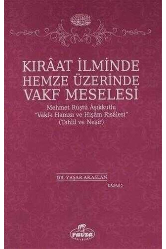 Kıraat İlminde Hemze Üzerinde Vakf Meselesi; Mehmet Rüştü Vakf-ı Hamza ve Hişam Risalesi