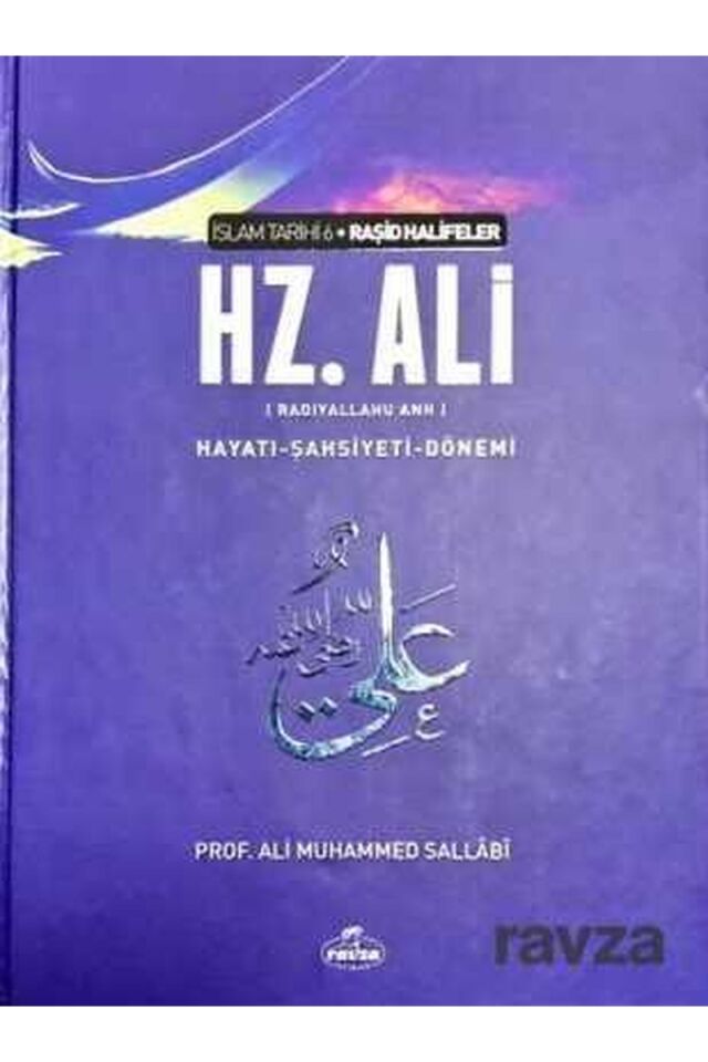 IV. Halife Hz. Ali (ra) Hayatı, Şahsiyeti ve Dönemi; İslam Tarihi Raşid Halifeler Dönemi
