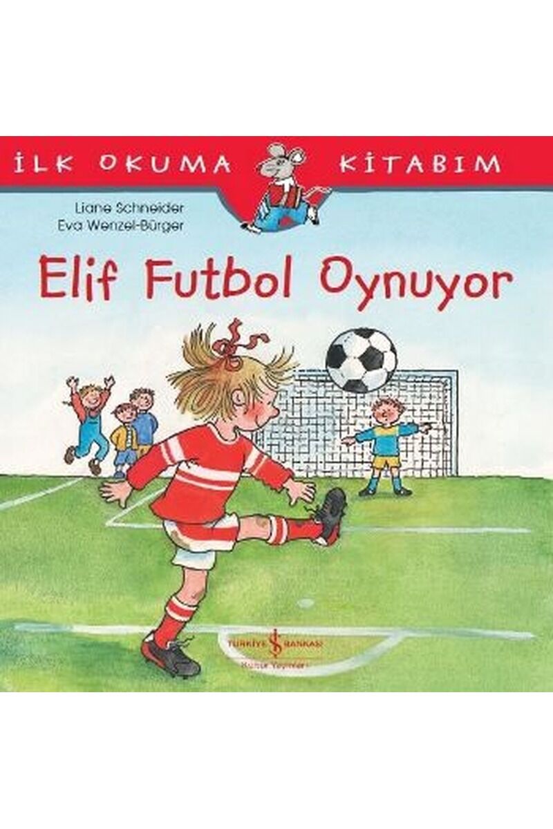 Elif Futbol Oynuyor-İlk Okuma Kitab, Clz - LIANE SCHNEIDER