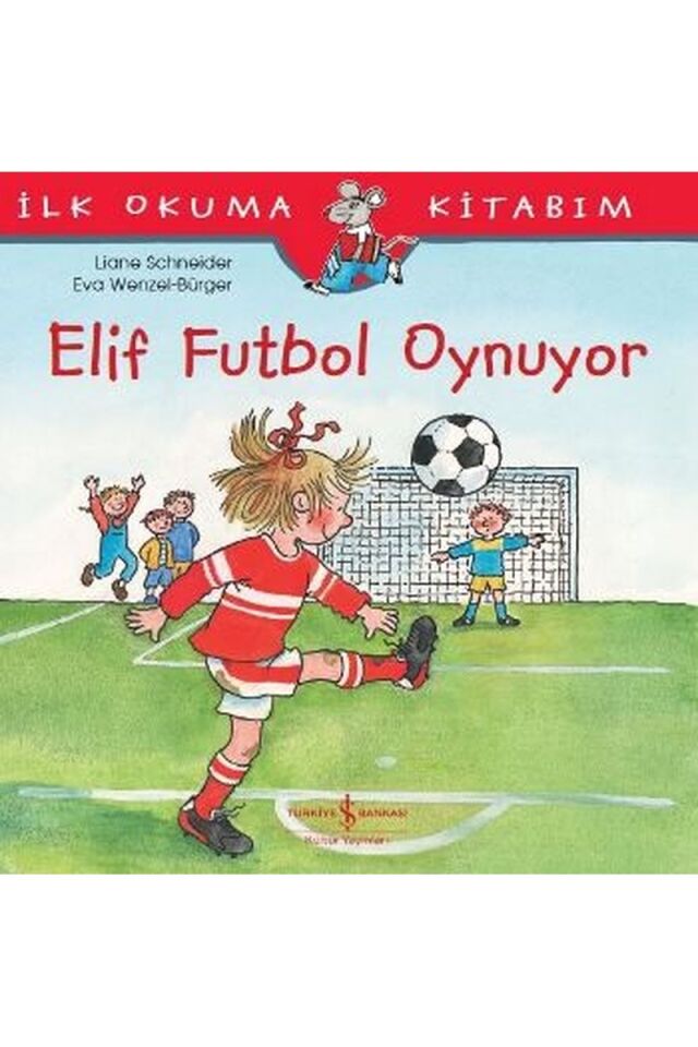 Elif Futbol Oynuyor-İlk Okuma Kitab, Clz - LIANE SCHNEIDER