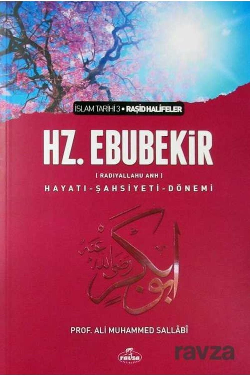 I. Halife Hz. Ebubekir (ra) Hayatı, Şahsiyeti, ve Dönemi; İslam Tarihi Raşid Halifeler Dönemi