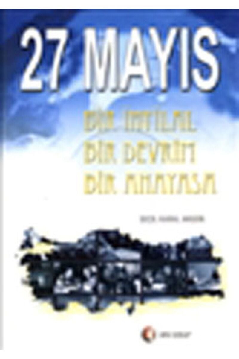 27 Mayıs-Bir İhtlal,Bir Devrim,Bir, Clz - SEÇIL KARAL AKGÜN