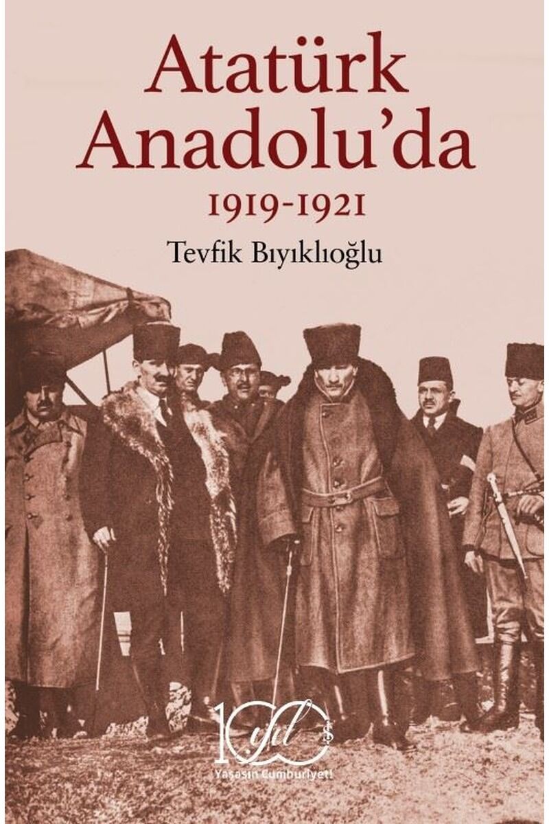 Atatürk Anadolu'da 1919-1921, Clz - TEVFIK BIYIKLIOĞLU