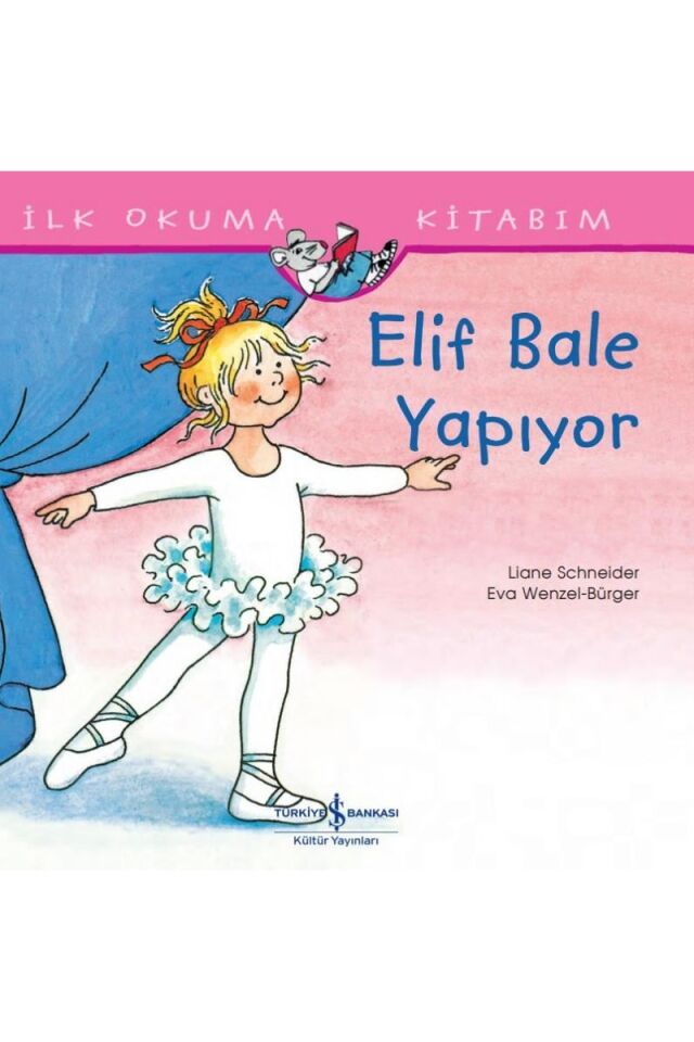 Elif Bale Yapıyor-İlk Okuma Kitabım, Clz - LIANE SCHNEIDER