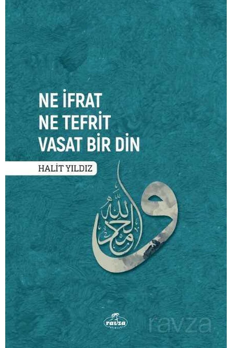 Ne İfrat Ne Tefrit Vasat Bir Din