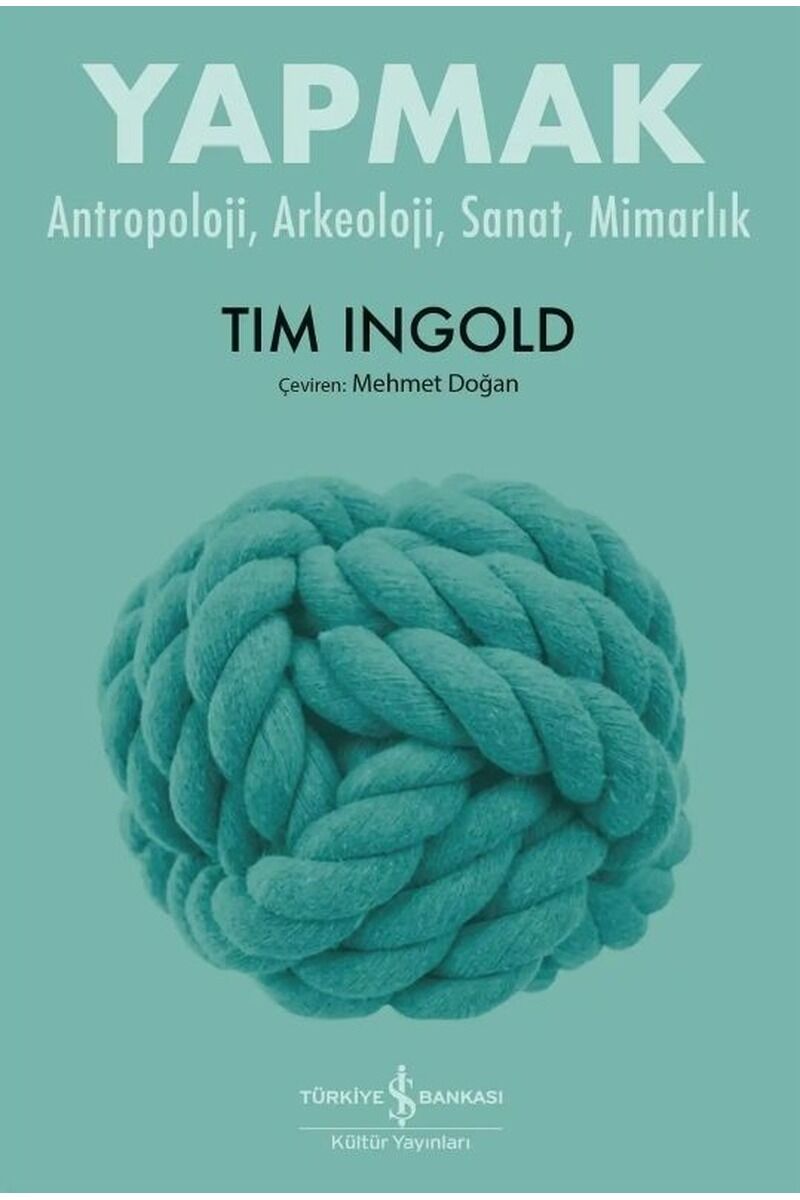 Yapmak-Antropoloji, Arkeoloji, Sana, Clz - TIM INGOLD