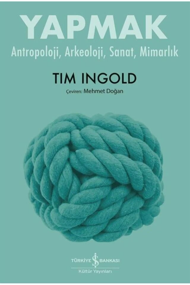 Yapmak-Antropoloji, Arkeoloji, Sana, Clz - TIM INGOLD