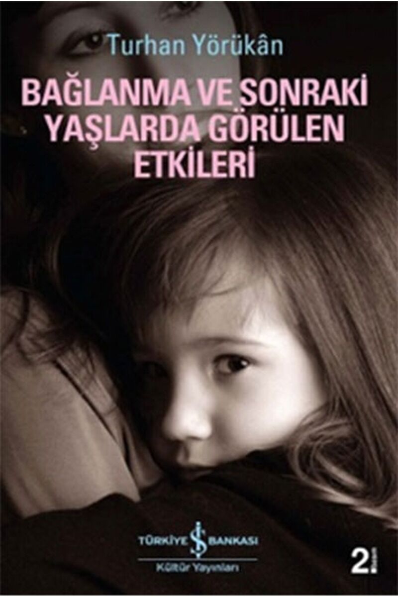 Bağlanma ve Sonraki Yaşlarda Görüle, Clz - TURHAN YÖRÜKAN