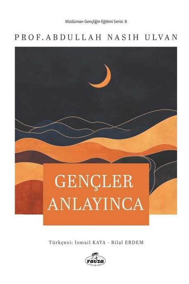 Gençler Anlayınca;Müslüman Gençliğin Eğitim Serisi: 8