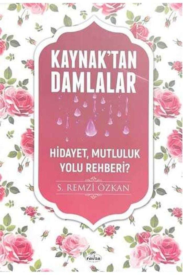 Kaynaktan Damlalar Hidayet Mutluluk Yolu Rehberi