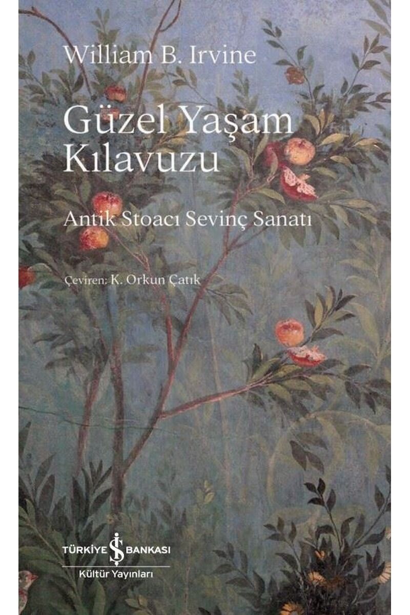Güzel Yaşam Kılavuzu-Antik Stoacı S, Clz - WILLIAM B. IRVINE