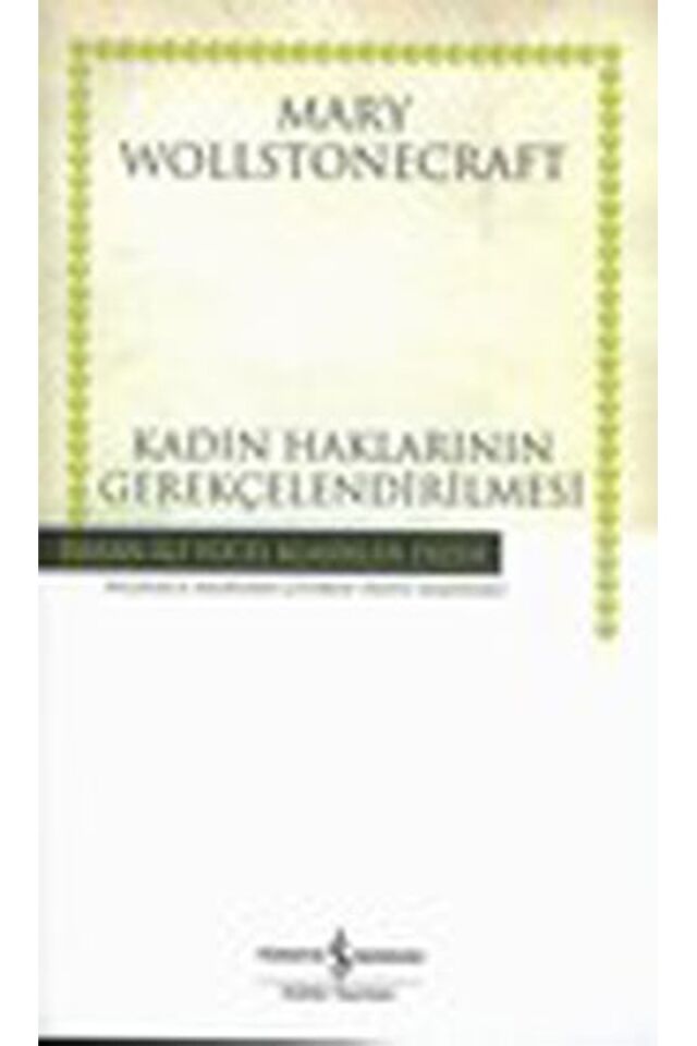 Kadın Haklarının Gerekçelendirilmes, Clz - MARY WOLLSTONECRAFT