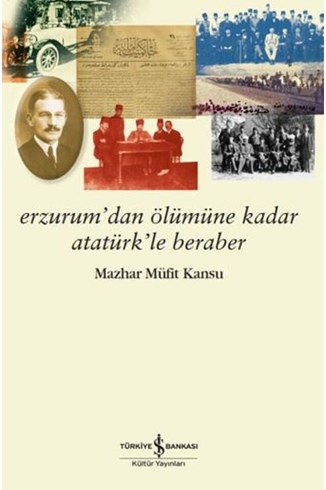 Erzurum'dan Ölümüne Kadar Atatürk'l, Clz - MAZHAR MÜFIT KANSU