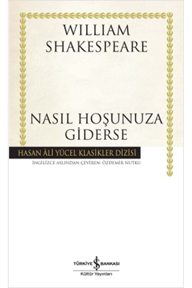 Nasıl Hoşunuza Giderse-Hasan Ali Yü, Clt - WILLIAM SHAKESPEARE