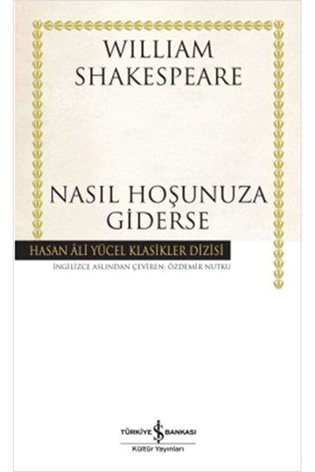 Nasıl Hoşunuza Giderse-Hasan Ali Yü, Clt - WILLIAM SHAKESPEARE