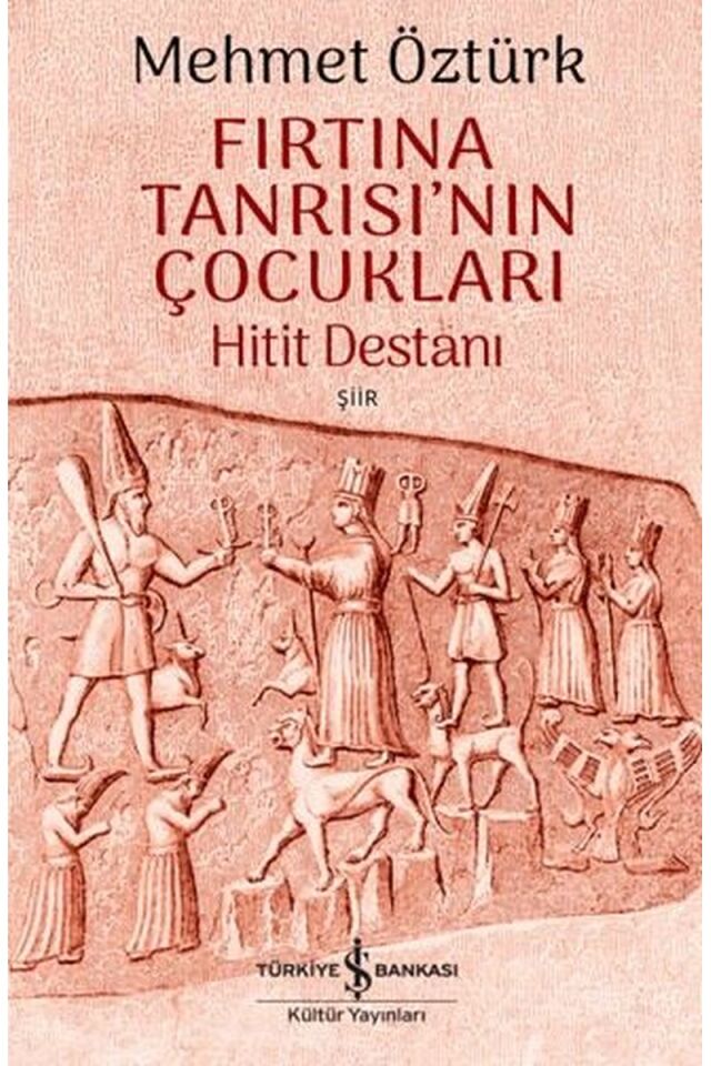 Fırtına Tanrısı'nın Çocukları-Hitit, Clz - MEHMET ÖZTÜRK