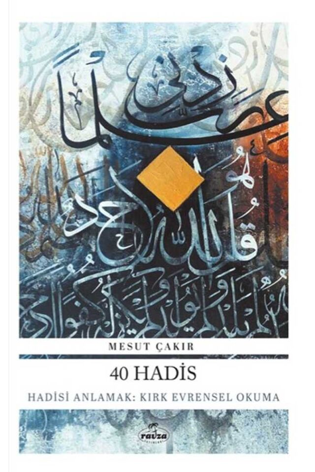 40 Hadis;Hadisi Anlamak: Kırk Evrensel Okuma