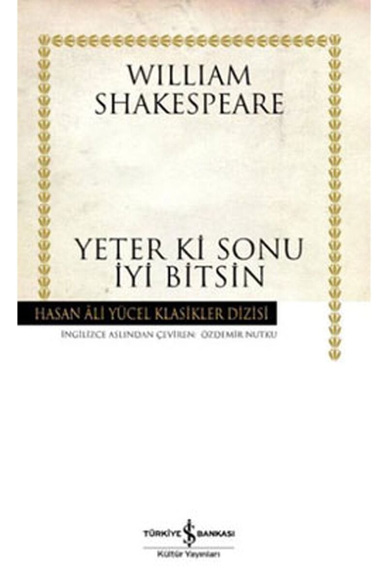 Yeter ki Sonu İyi Bitsin-Hasan Ali, Clz - WILLIAM SHAKESPEARE