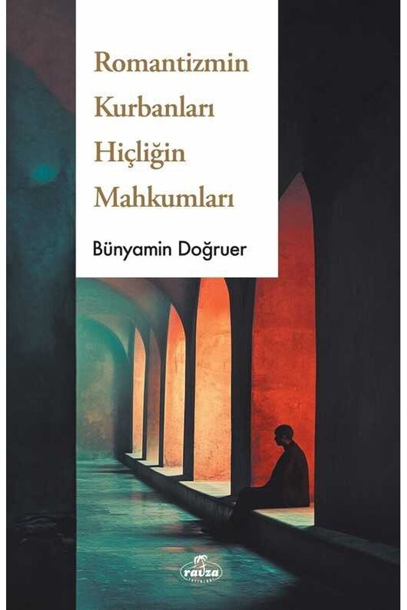 Romantizmin Kurbanları Hiçliğin Mahkumları
