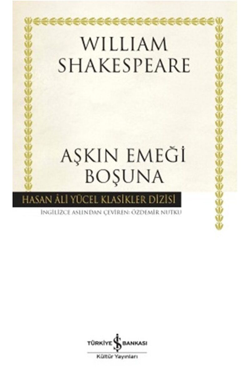 Aşkın Emeği Boşuna-Hasan Ali Yücel, Clz - WILLIAM SHAKESPEARE