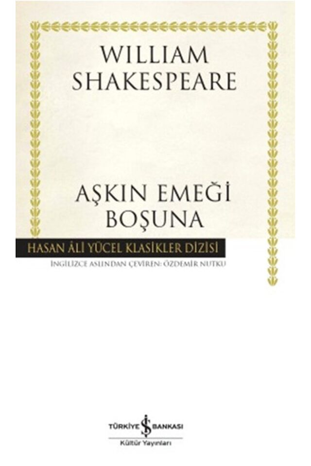 Aşkın Emeği Boşuna-Hasan Ali Yücel, Clz - WILLIAM SHAKESPEARE