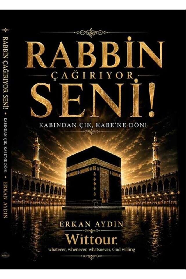 Rabbin Çağırıyor Seni!;Kabından Çık, Kabe’ne Dön!