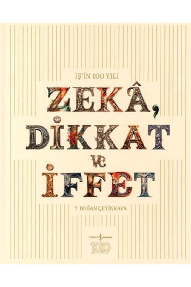 İş'in 100 Yılı-Zeka, Dikkat ve İffe, Clt - Y.DOĞAN ÇETINKAYA