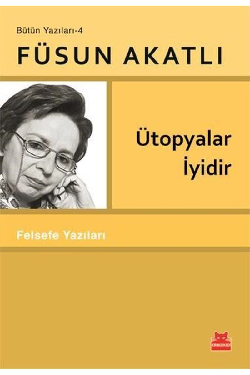 Ütopyalar İyidir-Felsefe Yazıları-B, Clz - FÜSUN AKATLI