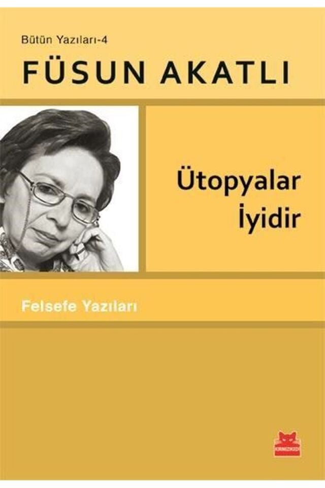 Ütopyalar İyidir-Felsefe Yazıları-B, Clz - FÜSUN AKATLI