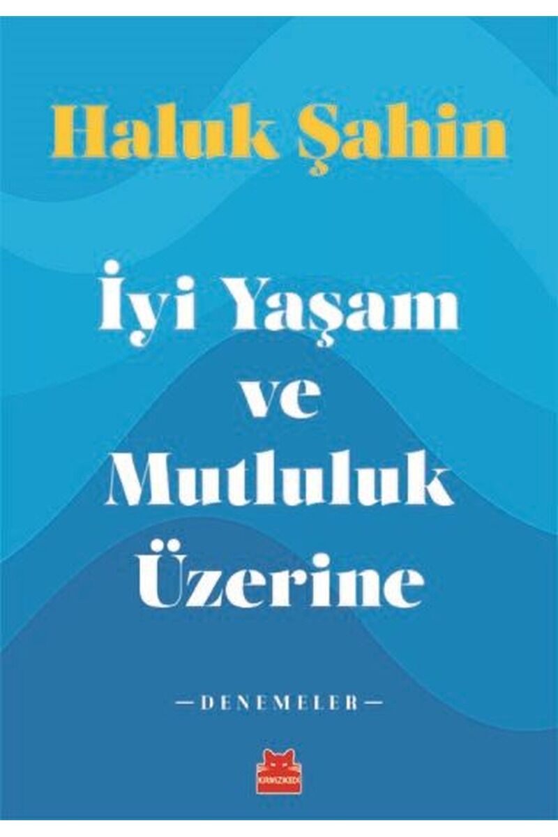 İyi Yaşam ve Mutluluk Üzerine-Denem, Clz - HALUK ŞAHIN
