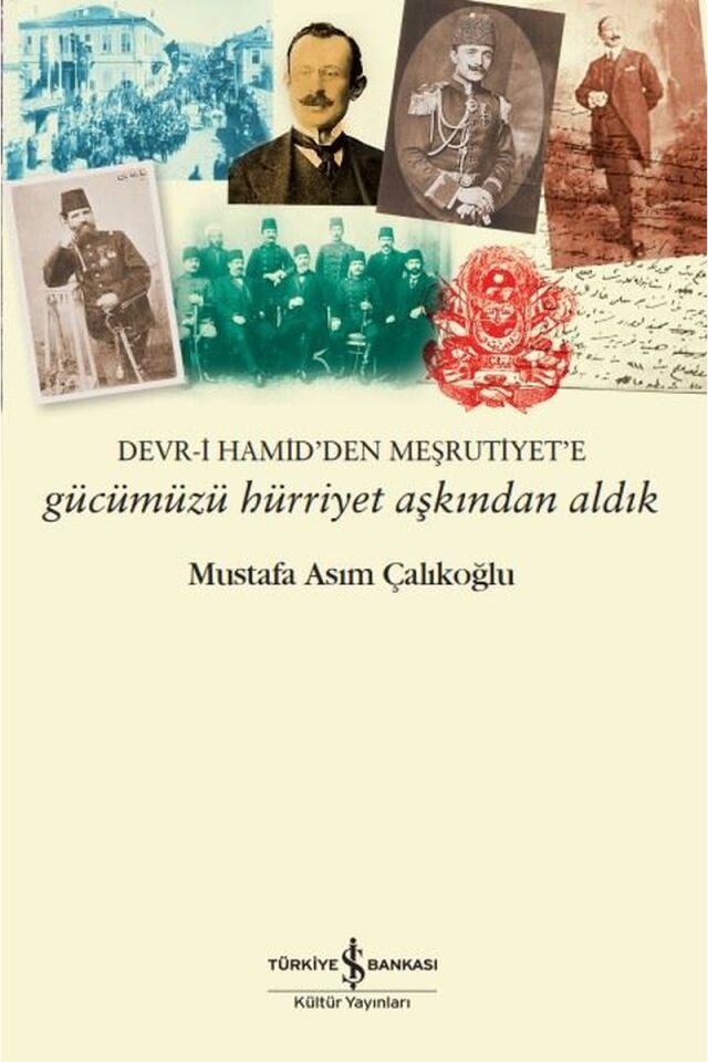 Gücümüzü Hürriyet Aşkından Aldık: D, Clz - MUSTAFA ASIM ÇALIKOĞLU