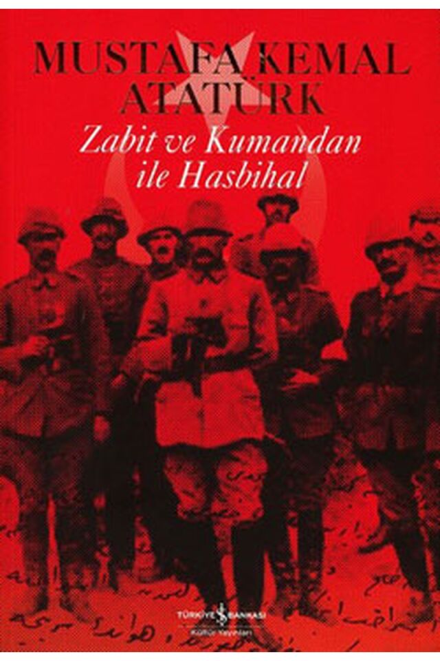 Zabit ve Kumandan İle Hasbihal, Clz, Clz - MUSTAFA KEMAL ATATÜRK