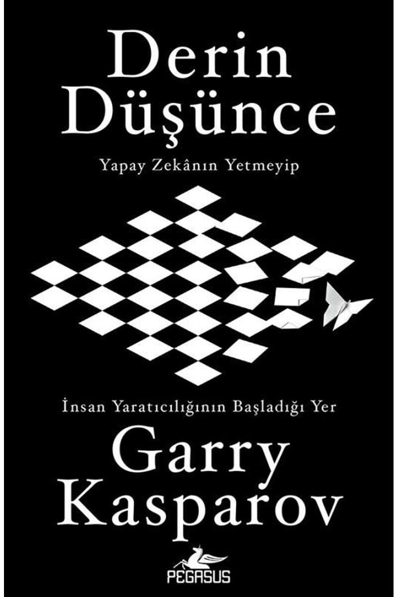 Derin Düşünce: Yapay Zekanın Yetmey, Clz - GARRY KASPAROV