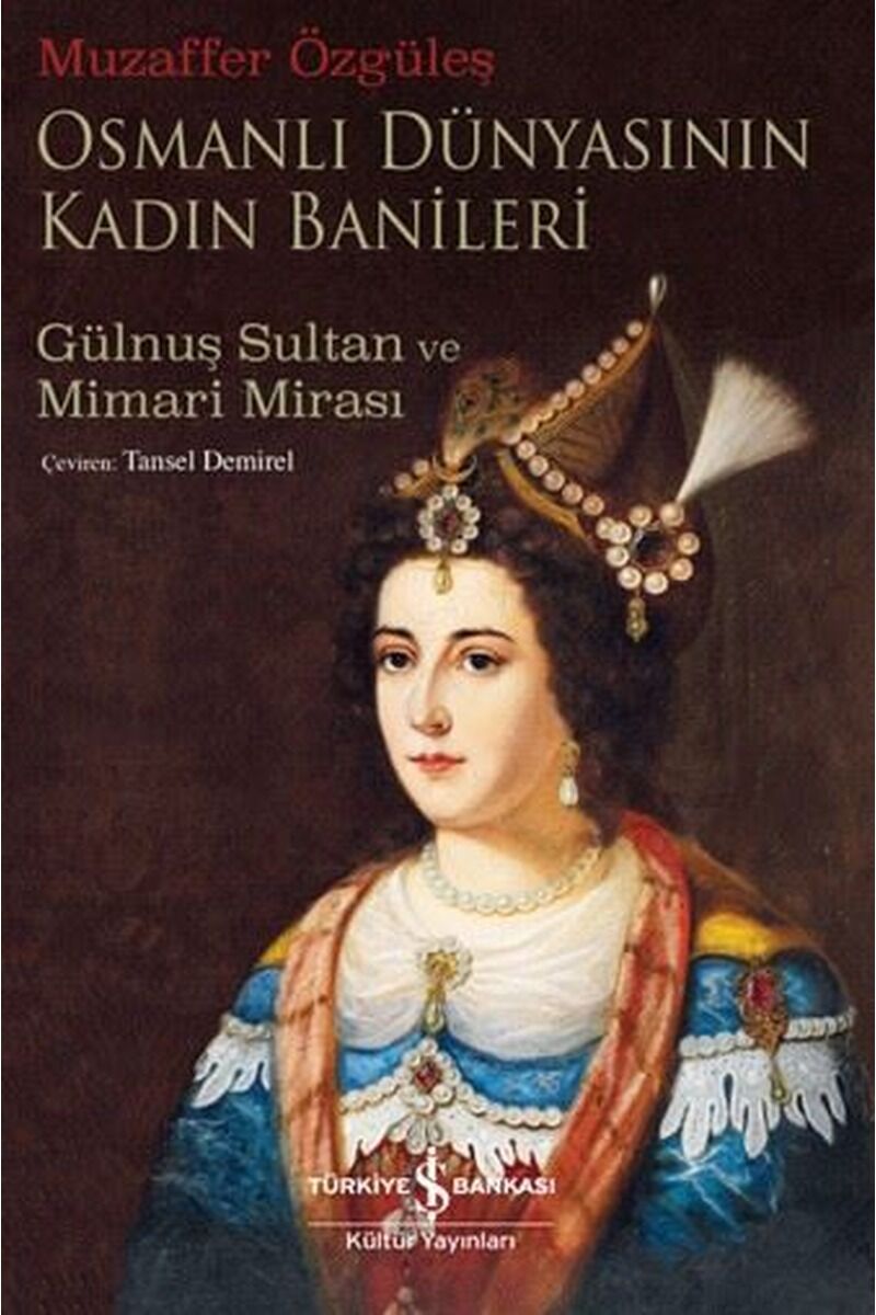 Osmanlı Dünyasının Kadın Banileri-G, Clz - MUZAFFER ÖZGÜLEŞ