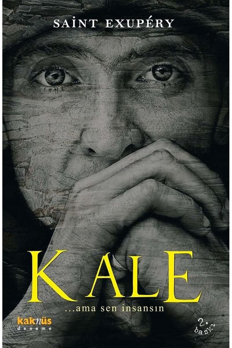 Kale ...Ama Sen İnsansın, Clz - ANTOINE DE SAINT-EXUPERY