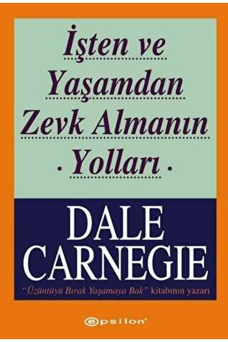 İşten Ve Yaşamdan Zevk Almanın Yoll, Cpb - DALE CARNEGIE