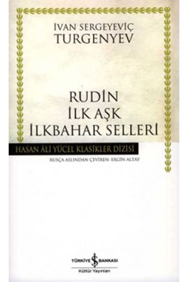 Rudin İlk Aşk İlkbahar Selleri-Hasa, Clz - IVAN SERGEYEVIÇ TURGENYEV