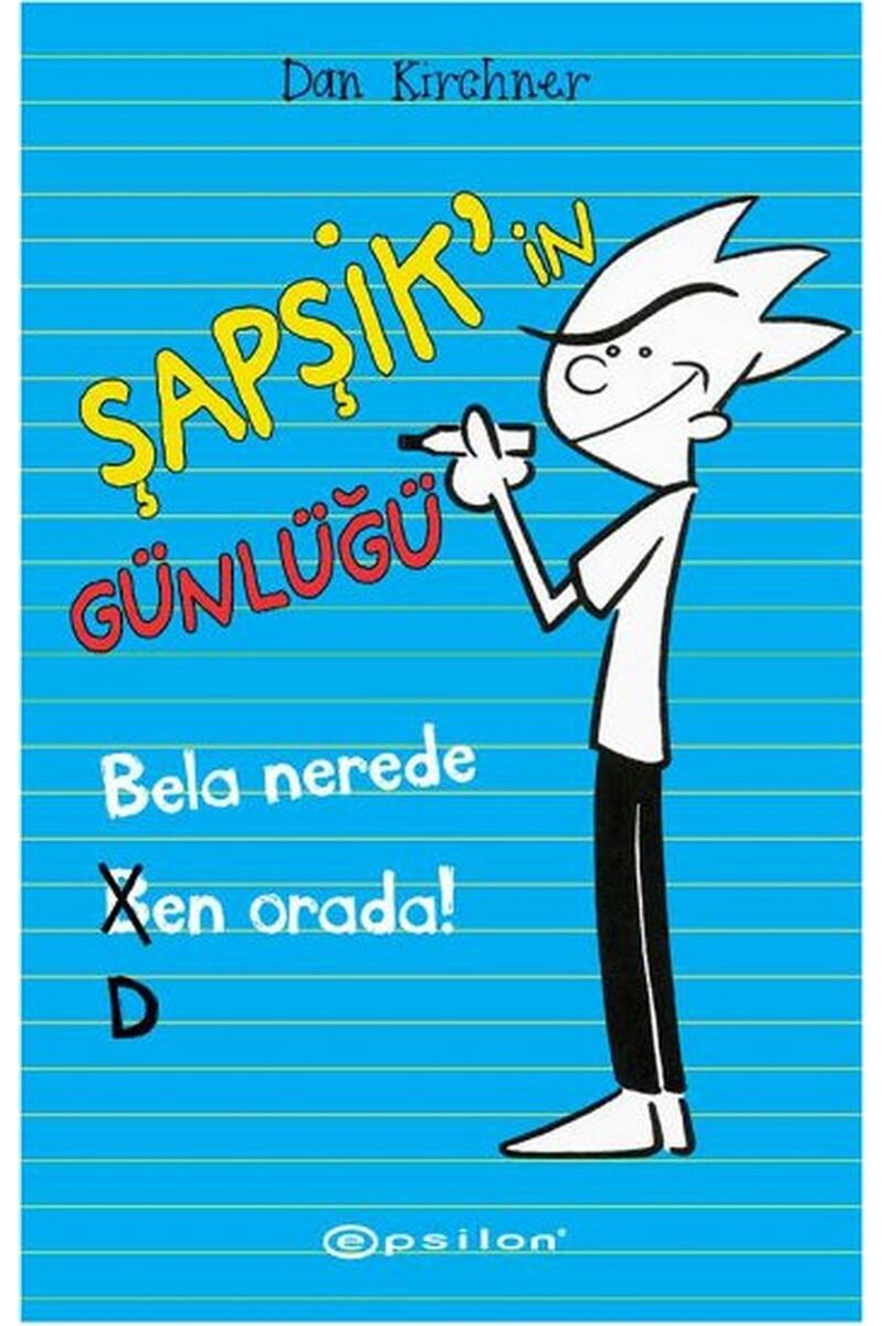 Şapşik'in Günlüğü-Bela Nerede Ben O, C - DAN KIRCHNER