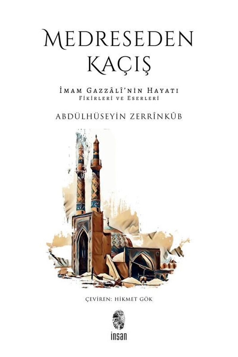 Medreseden Kaçış-İmam Gazzali'nin H, Clz - ABDÜLHÜSEYIN ZERRINKUB