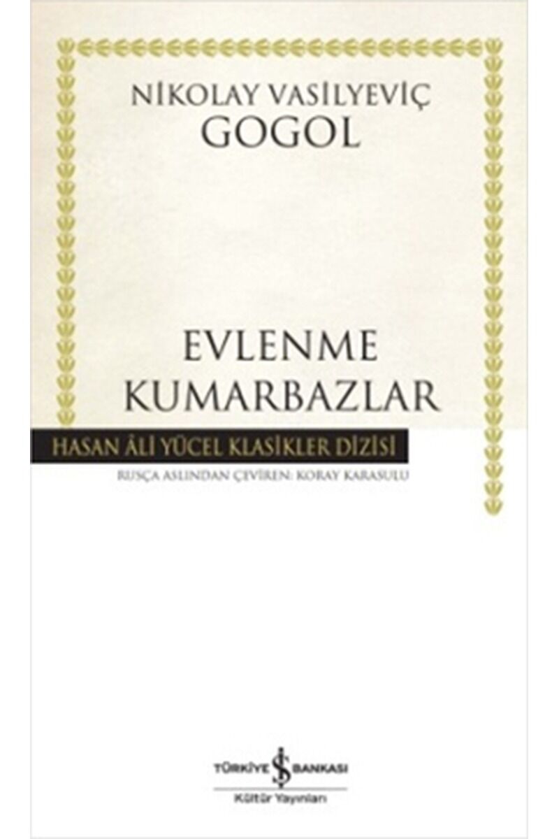 Evlenme-Kumarbazlar-Hasan Ali Yücel, Clz - NIKOLAY VASILYEVIÇ GOGOL